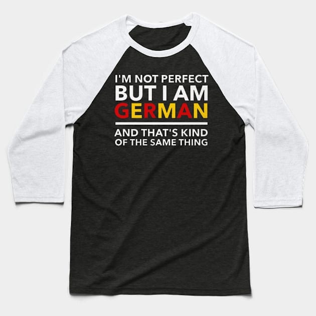 i am not perfect but i am germany Baseball T-Shirt by logoeagle
